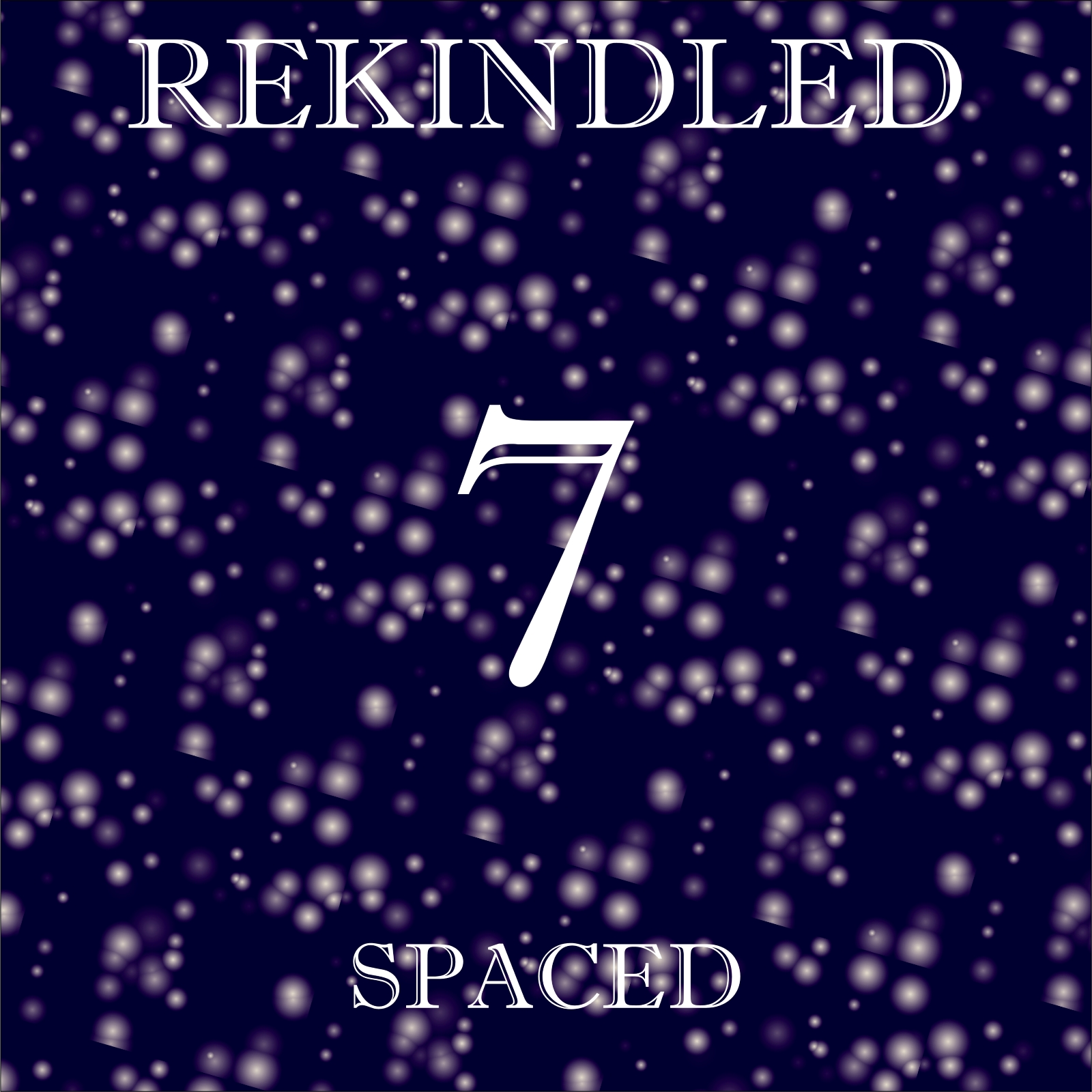REKINDLED - 7 SPACED Thursday 15092022 1905